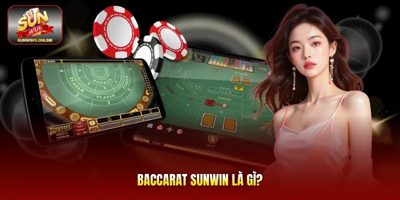 Baccarat Sunwin là gì?