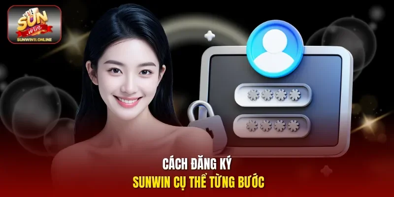 Cách Đăng ký Sunwin cụ thể từng bước
