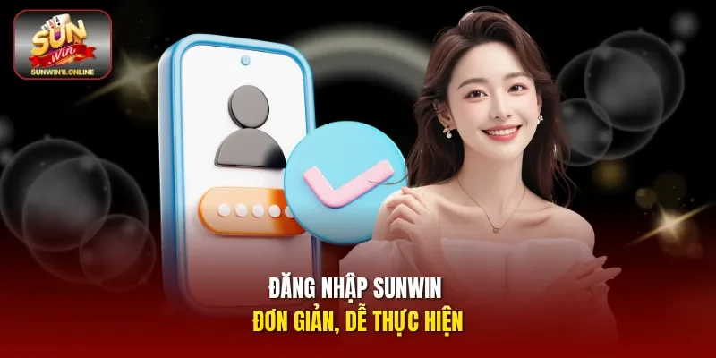 Đăng nhập sunwin đơn giản, dễ thực hiện.