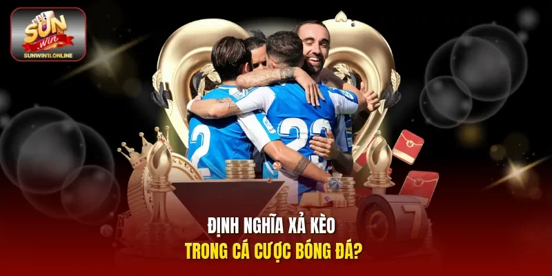 Định nghĩa xả kèo trong cá cược bóng đá?