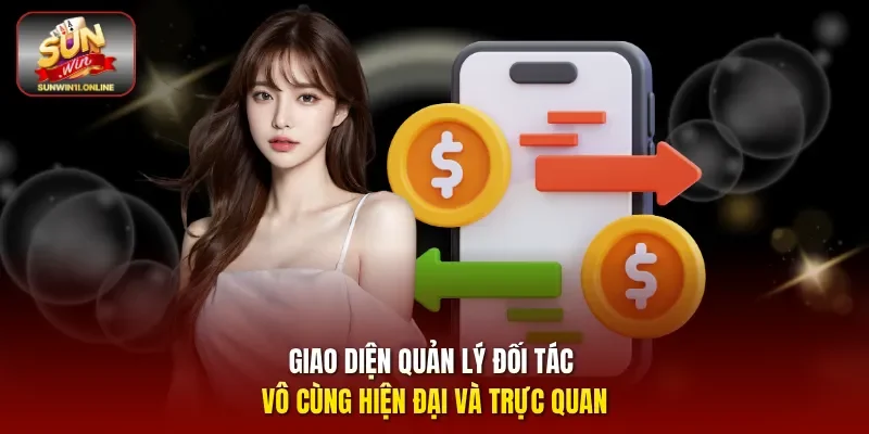 Giao diện quản lý đối tác vô cùng hiện đại và trực quan