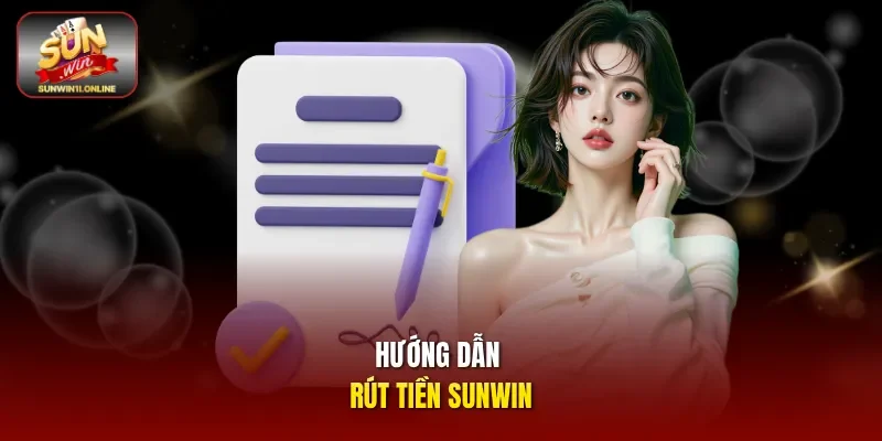Hướng dẫn rút tiền sunwin!