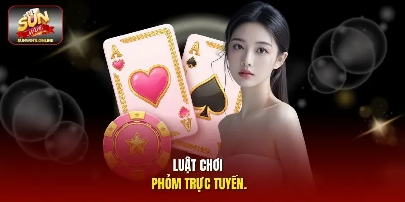 Luật chơi Phỏm trực tuyến.
