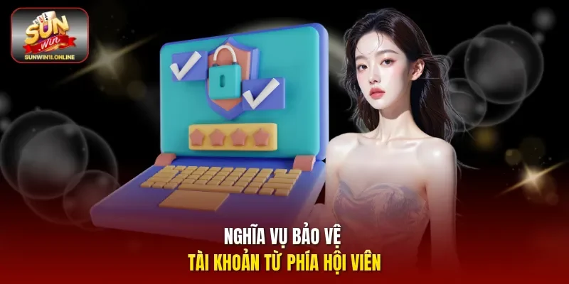 Nghĩa vụ bảo vệ tài khoản từ phía hội viên