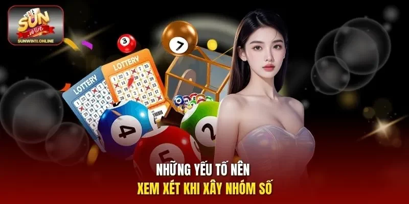 Những yếu tố nên xem xét khi xây nhóm số