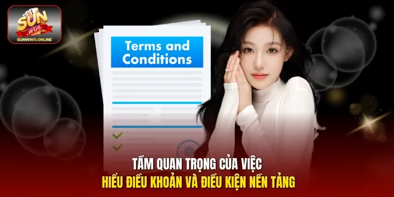 Tầm quan trọng của việc hiểu điều khoản và điều kiện nền tảng