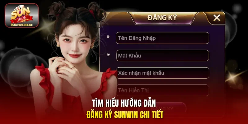 Tìm hiểu hướng dẫn đăng ký Sunwin chi tiết