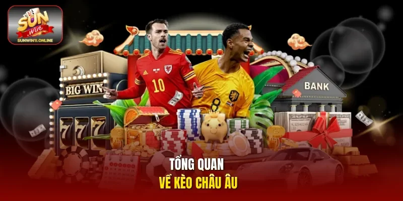 Tổng quan về kèo châu Âu